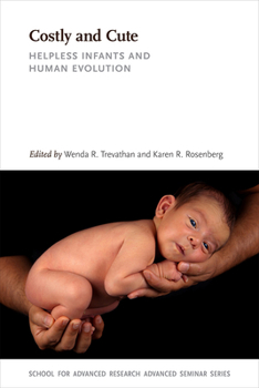 Paperback Costly and Cute: Helpless Infants and Human Evolution Book