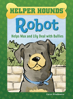 Robot Helps Max and Lily Deal with Bullies - Book  of the Helper Hounds