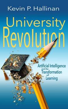 Paperback University Revolution: Artificial Intelligence and the Transformation of Learning Book