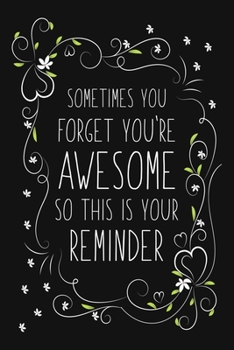 Sometimes You Forget You're Awesome So This Is Your Reminder: Blank Lined And Dot Grid Paper Notebook for Writing /110 pages /6"x9"