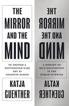 Paperback The Mirror and the Mind: A History of Self-Recognition in the Human Sciences Book