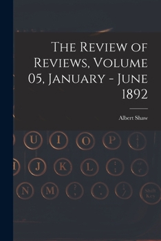 Paperback The Review of Reviews, Volume 05, January - June 1892 Book