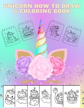 Paperback Unicorn How to Draw & Coloring Book: For Girls - Age 4-10 Book