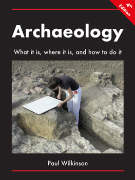 Paperback Archaeology: What It Is, Where It Is, and How to Do It Book