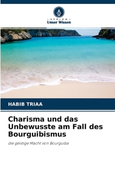 Paperback Charisma und das Unbewusste am Fall des Bourguibismus [German] Book