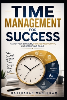 Paperback Time Management for Success: Master Your Schedule, Increase Productivity, and Reach Your Goals Book