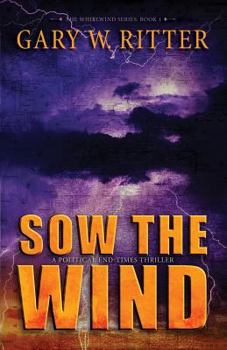 Paperback Sow the Wind: A Political End-Times Thriller Book