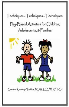 Paperback Techniques-Techniques-Techniques: Play-Based Activities for Children, Adolescents & Families Book