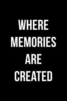 Where Memories Are Created: Notebook Journal Composition Blank Lined Diary Notepad 120 Pages Paperback Black Solid Concerts