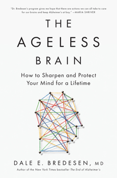 The Ageless Brain: How to Sharpen and Protect Your Mind for a Lifetime