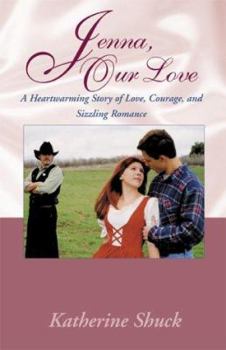 Paperback Jenna, Our Love: A Heartwarming Story of Love, Courage, and Sizzling Romance Book