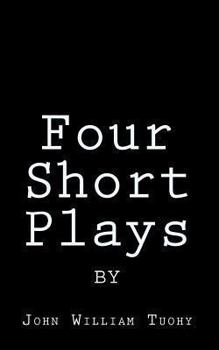 Paperback Four Short Plays by John William Tuohy Book