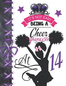 It's Not Easy Being A Cheer Princess At 14: Rule School Large A4 Cheerleading College Ruled Composition Writing Notebook For Girls