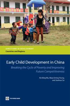 Paperback Early Child Development in China: Breaking the Cycle of Poverty and Improving Future Competitiveness Book