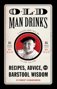 Hardcover Old Man Drinks: Recipes, Advice, and Barstool Wisdom Book