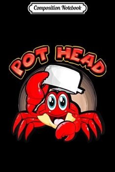 Composition Notebook: Funny Pot Head Crab  Journal/Notebook Blank Lined Ruled 6x9 100 Pages