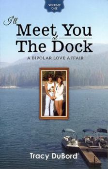 Paperback I'll Meet You at the Dock: A Bipolar Love Affair Book