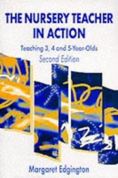 The Nursery Teacher in Action: Teaching 3,4 and 5-Year Olds