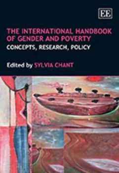 Hardcover The International Handbook of Gender and Poverty: Concepts, Research, Policy Book