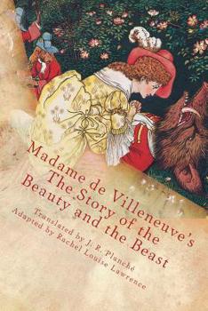 Paperback Madame de Villeneuve's The Story of the Beauty and the Beast: The Original Classic French Fairytale Book