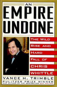 Hardcover The Empire Undone: The Wild Rise and Hard Fall of Chris Whittle Book