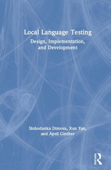 Hardcover Local Language Testing: Design, Implementation, and Development Book