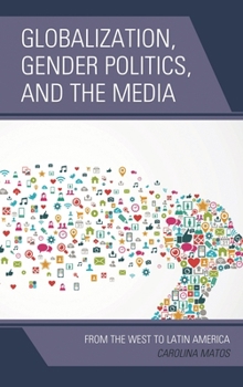 Paperback Globalization, Gender Politics, and the Media: From the West to Latin America Book