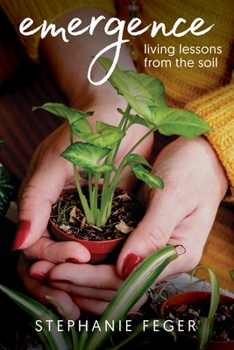 Paperback Emergence: Living Lessons from the Soil: Living Lessons from the Soil Book