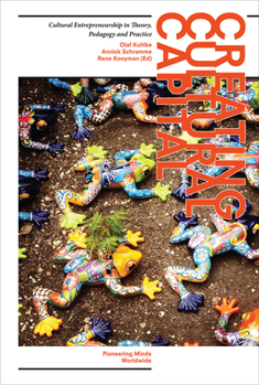 Paperback Creating Cultural Capital: Cultural Entrepreneurship in Theory, Pedagogy and Practice Book