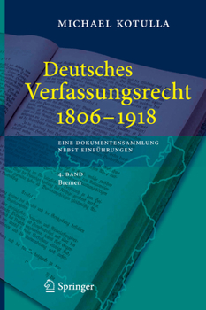 Hardcover Deutsches Verfassungsrecht 1806 - 1918: Eine Dokumentensammlung Nebst Einführungen, 4. Band: Bremen [German] Book