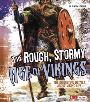 Hardcover The Rough, Stormy Age of Vikings: The Disgusting Details about Viking Life Book