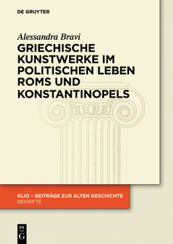 Hardcover Griechische Kunstwerke im politischen Leben Roms und Konstantinopels [German] Book