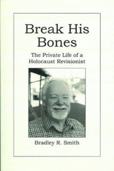 Paperback Break His Bones: The Private Life of a Holocaust Revisionist Book