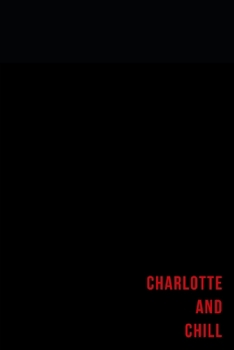 Paperback Charlotte and chill - Notes: Nom Personnalis? Carnet de notes / Journal pour les filles et les femmes Book