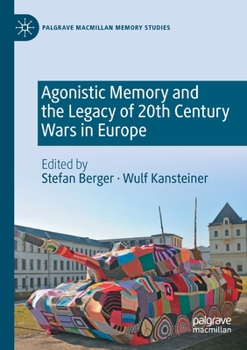 Paperback Agonistic Memory and the Legacy of 20th Century Wars in Europe Book