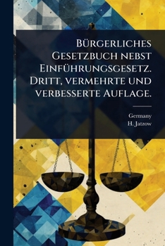 BÃ1/4rgerliches Gesetzbuch nebst EinfÃ1/4hrungsgesetz. Dritt, vermehrte und verbesserte Auflage. (German Edition)