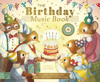 Hardcover The Birthday Music Book: Play Happy Birthday and Celebratory Music by Bach, Beethoven, Mozart, and More Book