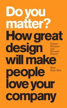 Hardcover Do You Matter? How Great Design Will Make People Love Your Company Book