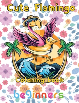 Paperback Cute Flamingo Coloring book beginners: 8.5''x11''/Flamingo coloring book