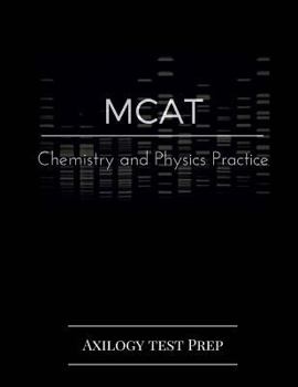 Paperback MCAT Chemistry and Physics Practice: Axilogy Test Prep Book