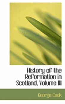 Paperback History of the Reformation in Scotland, Volume III Book