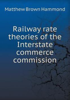Paperback Railway Rate Theories of the Interstate Commerce Commission Book