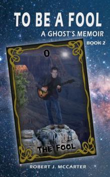 To Be a Fool - Book #2 of the A Ghost's Memoir