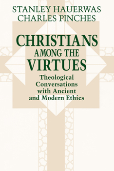 Hardcover Christians among the Virtues: Theological Conversations with Ancient and Modern Ethics Book