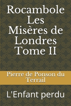 Les misères de Londres 2. L'enfant perdu - Book #2 of the Les Misères de Londres