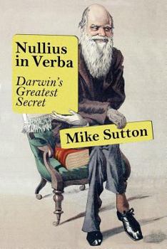 Paperback Nullius in Verba: Darwin's greatest secret Book