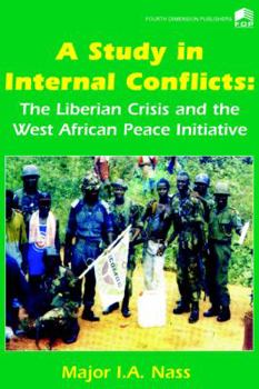 Paperback A Study in Internal Conflicts: The Liberian Crisis & the West African Peace Initiative Book