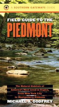 Paperback Field Guide to the Piedmont: The Natural Habitats of America's Most Lived-In Region, from New York City to Montgomery, Alabama Book