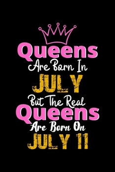 Queens Are Born In July Real Queens Are Born In July 11 Notebook Birthday Funny Gift: Lined Notebook / Journal Gift, 120 Pages, 6x9, Soft Cover, Matte Finish