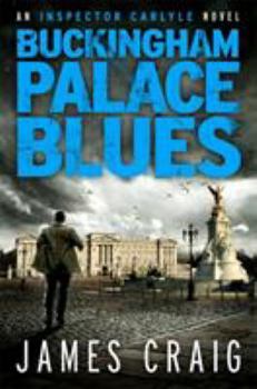[Buckingham Palace Blues (An Inspector Carlyle Novel)] [Author: Craig, James] [August, 2012]
